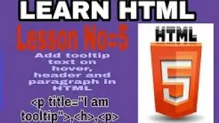 How to add Tooltip Text On Hover header and paragraph in HTML Lessons=5