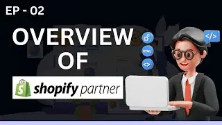 Shopify Partner Inside Overview for Beginner
