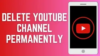 How To Delete YouTube Channel Permanently 2024 (Update)