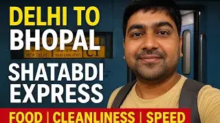 New Delhi to Bhopal Shatabdi | Train Journey |  Indian Railways vlog 