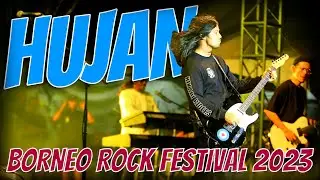 HUJAN | BORNEO ROCK FESTIVAL 2023
