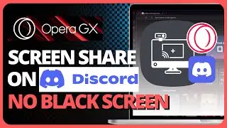 Screen Share Opera Gx Without Black Screen On Discord (Easy Guide) 2023