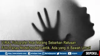 VIRAL Fotografer Asal Malang Sebarkan Ratusan Foto Panas Model model Cantik, Ada yang di Bawah Umur!