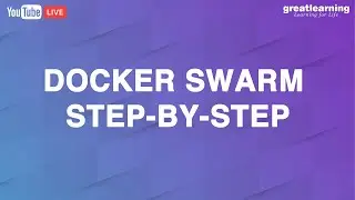 Docker Swarm Step-By-Step | What Is Docker Swarm | How To Create A Docker Swarm | Great Learning