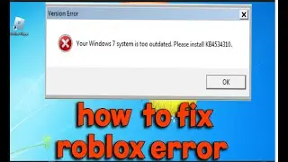 how to fix Roblox Windows 7 System is too outdated kb4534310 error