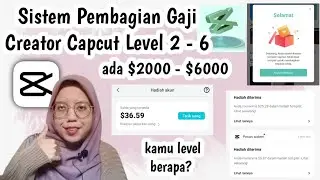 Berapa Gaji Kreator Capcut Level 2 sampai 6 ? sistem pembagian gaji capcut 2023