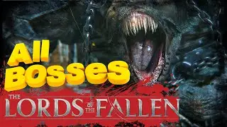 LORDS OF THE FALLEN - ALL BOSSES