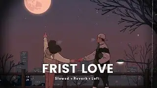First Love Lofi Mashup💕Slowed & Reverb❤ Arijit Singh Love Mashup 😍 Heart Touching Songs #lofi#love