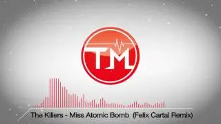 The Killers - Miss Atomic Bomb (Felix Cartal Remix)