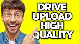 How To Upload High Quality Video On Google Drive (2023)