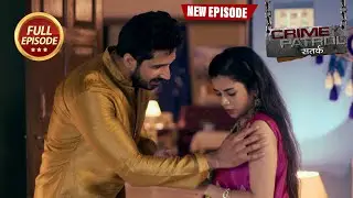 Chhavi के सुहागरात के दिन कुछ ऐसा हुआ | Crime Patrol Series | TV Serial Latest Episode