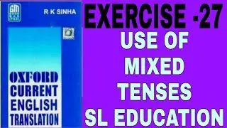 EXERCISE -27, OXFORD CURRENT ENGLISH TRANSLATION, USE OF MIX TENSES, SL EDUCATION I