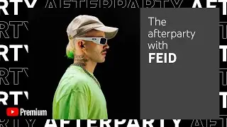 FEID’s YouTube Premium Afterparty