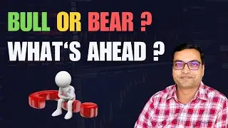 Bull or Bear ? What's Ahead ?
