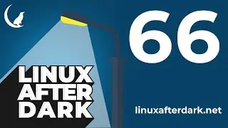 Linux After Dark – Episode 66
