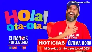 Alex Otaola en vivo, últimas noticias de Cuba - Hola! Ota-Ola-Retransmisión (21 de agosto del 2024)