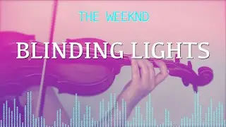 The Weeknd - Blinding Lights for violin and piano (COVER)