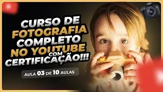 Curso de Fotografia Certificado | Aula 3