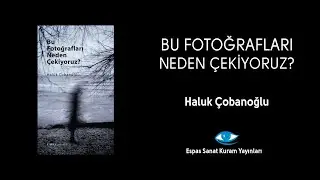 Bu Fotoğrafları Neden Çekiyoruz?