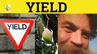 🔵 Yield - Yield Meaning - Yield Examples - Yield Definition