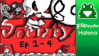 Journey: Episodes 1-4 / Flipnote Hatena