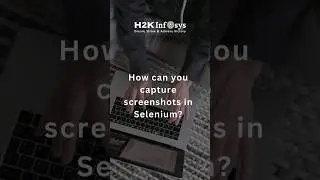 Mastering Screenshot Capture in Selenium Web-Driver - H2kInfosys