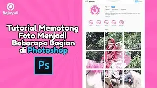 Tutorial Photoshop Memotong Foto Menjadi Beberapa Bagian 