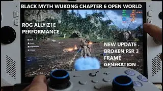 Rog Ally Black Myth Wukong Chapter 6 Open World Performance AMD GPU Driver | FSR 3 Frame Gen Broken