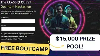 The CLASSIQ QUEST Quantum Hackathon And Quantum Computing Bootcamp