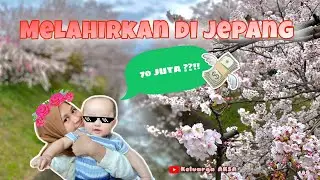 MELAHIRKAN DI JEPANG, HABIS BERAPA SIH BIAYANYA ???