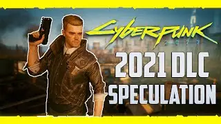 What I Want To See In 2021 (Cyberpunk 2077 DLC Speculation)