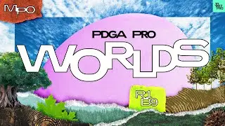 2024 PDGA Pro Worlds | MPO R1B9 | McBeth, Wysocki, Robinson, Lizotte | Jomez Disc Golf