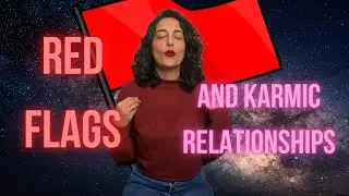 Red Flags and Karmic Relationships