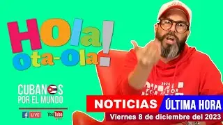 Alex Otaola en vivo, últimas noticias de Cuba - Hola! Ota-Ola (viernes 8 de diciembre del 2023)