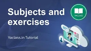 Subjects and exercises - Yaclass.in Tutorial