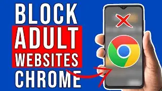 How to Block Adult Websites in Google Chrome - Quick Guide