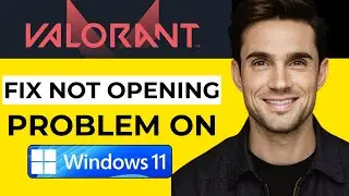 How to Fix VALORANT Can't Open in Windows 11 (2024 Updated)