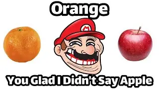 Orange You Glad I Didn't Say Apple