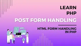 Learn POST Form Handling in PHP, POST Requests and HTML Form Handling, What is a Post Request in PHP
