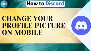 How To Change Your Profile Picture On Discord Mobile (2025)