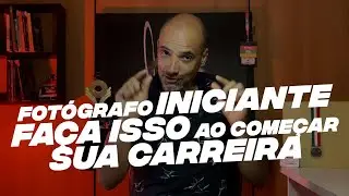 Aprenda fotografia : Fotógrafo iniciante faça isso ao começar sua carreira