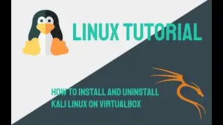 Linux Kali - How to Install and Uninstall Linux Kali on Virtualbox