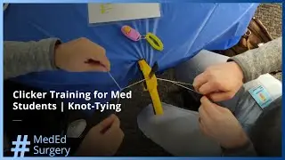 Surgeons Teach Medical Students Knot-Tying Using Clicker Training