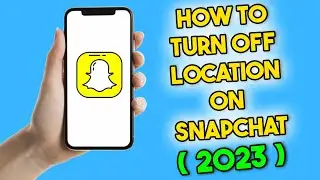 How to Turn Off Location on Snapchat (2023)