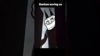 Banban saved us 