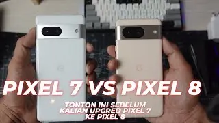 COMPARE KAMERA GOOGLE PIXEL 7 VS GOOGLE PIXEL 8