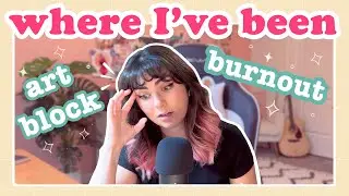 Recovering from ARTIST BURNOUT 💔 | Why I QUIT YouTube (and why I'm back)