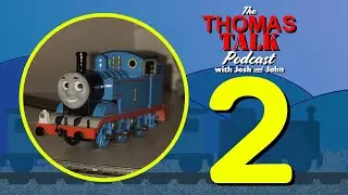 Why Did Dan Stop Watching Thomas? | The Thomas Talk Podcast with Josh and John