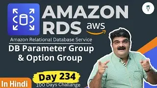 Day 234 AWS RDS || DB Parameter Group & Option Group || AWS Tutorial || Hindi