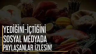 YEDİĞİNİ İÇTİĞİNİ SOSYAL MEDYADA PAYLAŞANLAR İZLESİN! | Nureddin Yıldız